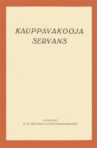 G. W. Edlundin Kustannus: &Oslash;vre Richter Frich: Kauppavakooja Servans