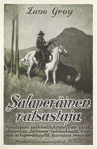 Kustannusosakeyhti&ouml; Kirja: Zane Grey: Salaper&auml;inen ratsastaja