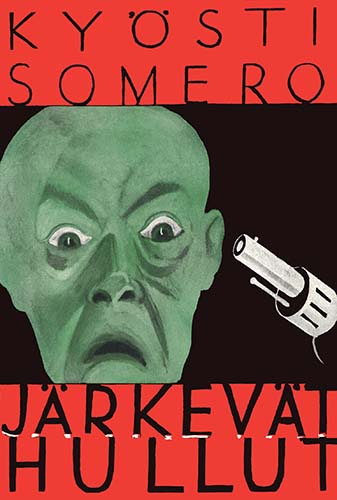 Forssan Kirjapaino: Ky&ouml;sti Somero: J&auml;rkev&auml;t hullut