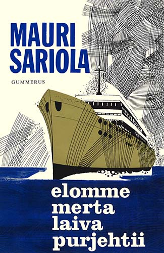 Mauri Sariola (Gummerus): Elomme merta laiva purjehtii