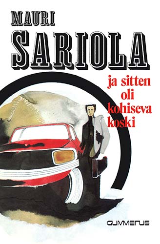 Mauri Sariola (Gummerus): Ja sitten oli kohiseva koski