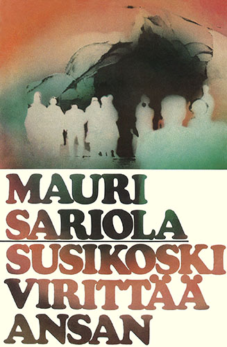 Mauri Sariola (Gummerus): Susikoski viritt&auml;&auml; ansan