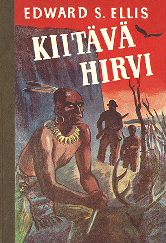 Lehtiyhtym&auml;: Edward S. Ellis: Kiit&auml;v&auml; Hirvi
