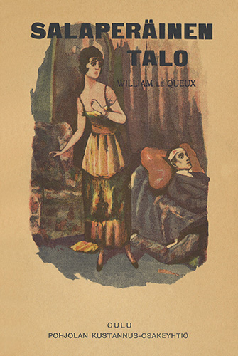Pohjolan Kustannus-Osakeyhti&ouml;: William Le Queux: Salaper&auml;inen talo