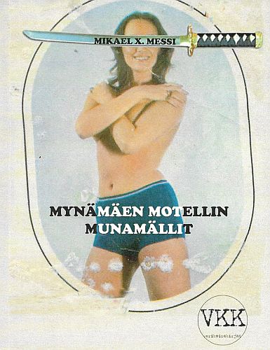 Verikoirakirjat: Mikael X. Messi: Myn&auml;m&auml;en motellin munam&auml;llit