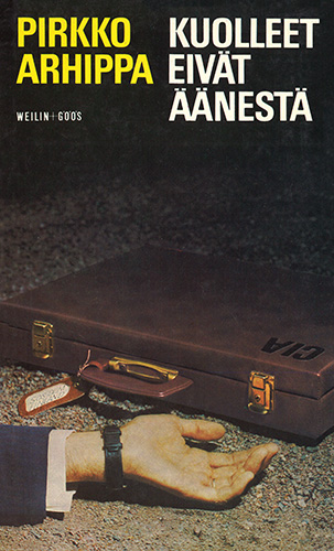 Pirkko Arhippa (Weilin+G&ouml;&ouml;s): Kuolleet eiv&auml;t &auml;&auml;nest&auml;